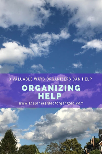 3 Valuable Ways a Professional Organizer Can Help You